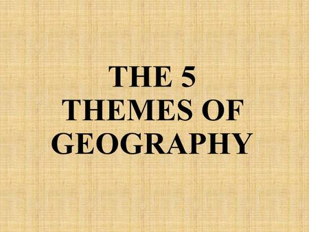 THE 5 THEMES OF GEOGRAPHY. Bell Work Where have you traveled to? What types of people did you see? List any environmental features you saw.