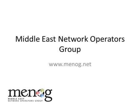 Middle East Network Operators Group www.menog.net.