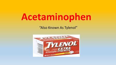 Acetaminophen “Also Known As Tylenol”. What is it? Molecular formula C 8 H 9 NO 2 Described as a “white, crystalline powder”