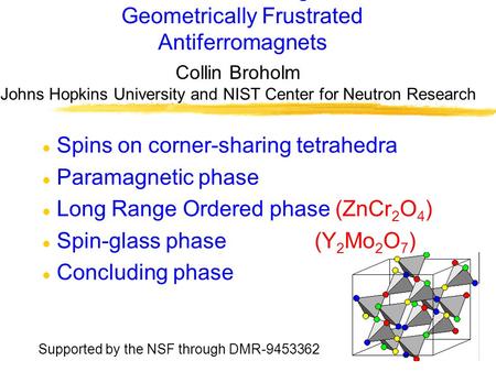 Neutron Scattering from Geometrically Frustrated Antiferromagnets Spins on corner-sharing tetrahedra Paramagnetic phase Long Range Ordered phase (ZnCr.