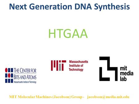 MIT Molecular Machines (Jacobson) Group - Next Generation DNA Synthesis HTGAA.