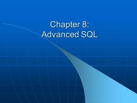 1 Chapter 8: Advanced SQL. Chapter 8 2 Processing Multiple Tables – Joins Join – a relational operation that causes two or more tables with a common domain.