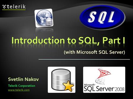 (with Microsoft SQL Server) Svetlin Nakov Telerik Corporation www.telerik.com.