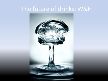The future of drinks: W&H. 28 millions inhabitants 68% between 15 and 65 years old No predominant religion Around 19,4 millions potential buyers.