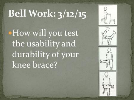 How will you test the usability and durability of your knee brace?
