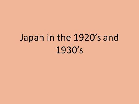 Japan in the 1920’s and 1930’s.