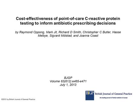 Cost-effectiveness of point-of-care C-reactive protein testing to inform antibiotic prescribing decisions by Raymond Oppong, Mark Jit, Richard D Smith,