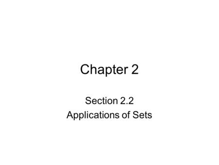 Chapter 2 Section 2.2 Applications of Sets. References to Various parts of a Venn Diagram The information that is told to you might not always correspond.