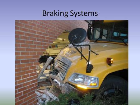 Braking Systems. Even a car with a functional braking system requires lots of distance to stop.