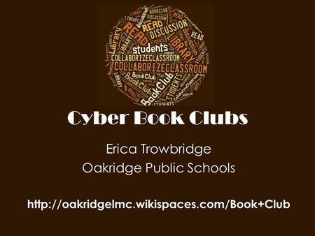 Cyber Book Clubs Erica Trowbridge Oakridge Public Schools