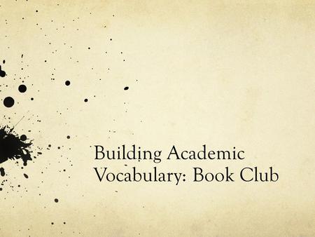 Building Academic Vocabulary: Book Club. Impact of Direct Vocabulary Instruction.