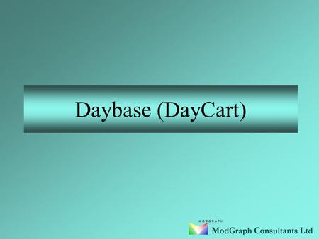 Daybase (DayCart) Introduction What is ‘Daybase’ ? Oracle Schema Objects. Oracle Datatypes. Simple Example. Demo.