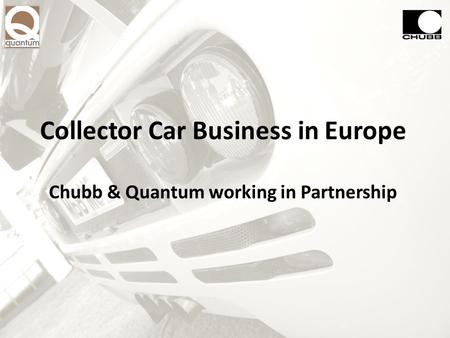 Collector Car Business in Europe Chubb & Quantum working in Partnership.