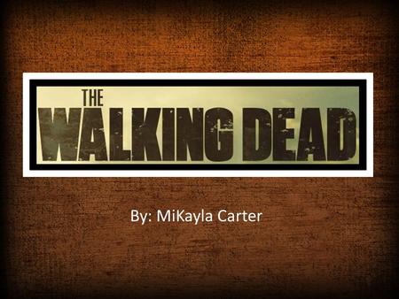 By: MiKayla Carter. The poster for “The Walking Dead” as advertised by AMC (whose logo in the bottom right corner of the advertisement provides a sense.