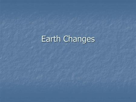 Earth Changes. Vocabulary landformsweatheringerosionlandslidevolcano depositionearthquakeepicenterfault.