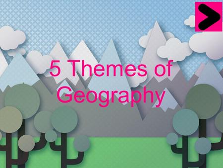 5 Themes of Geography The study of geography is broken up into 5 areas called themes. The five themes of Geography are: Location, Place, Human/Environment.