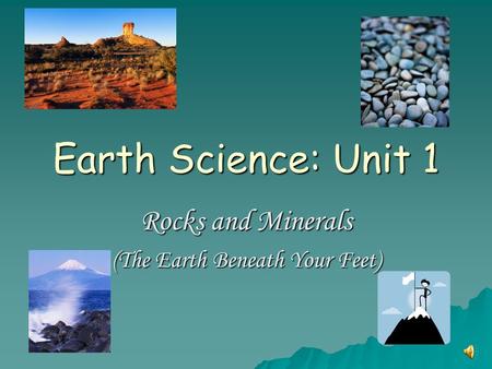 Earth Science: Unit 1 Rocks and Minerals (The Earth Beneath Your Feet)