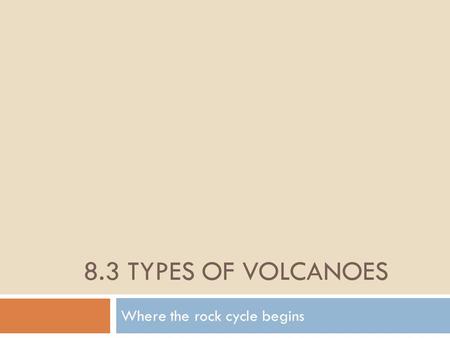 Where the rock cycle begins