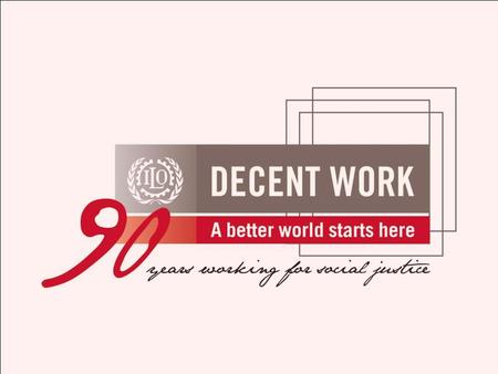 for a Fair Globalization ILO Declaration on Social Justice The International Labour Organization 1919-2009 Summary of main provisions and key messages.