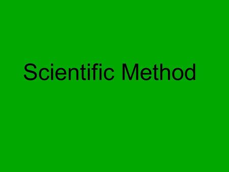 Scientific Method.