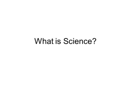 What is Science?. Observing Using one or more of your senses to gather information. –Senses: sight, hearing, touch, taste, and smell.