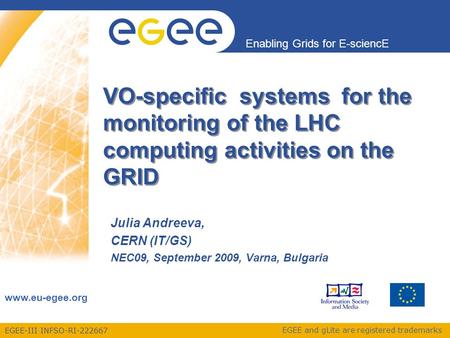 EGEE-III INFSO-RI-222667 Enabling Grids for E-sciencE www.eu-egee.org EGEE and gLite are registered trademarks VO-specific systems for the monitoring of.