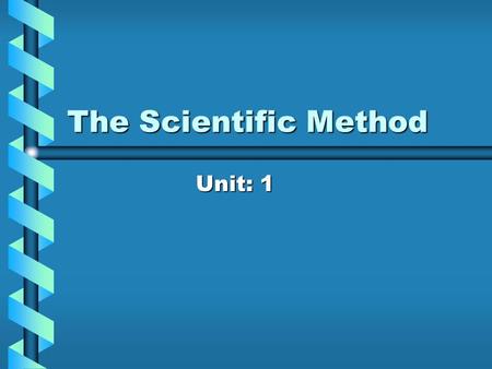 The Scientific Method Unit: 1. What is Science? Science is an organized way of using evidence to understand the natural world.Science is an organized.