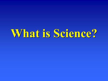What is Science? Observation of Everything in the Universe Step 1.