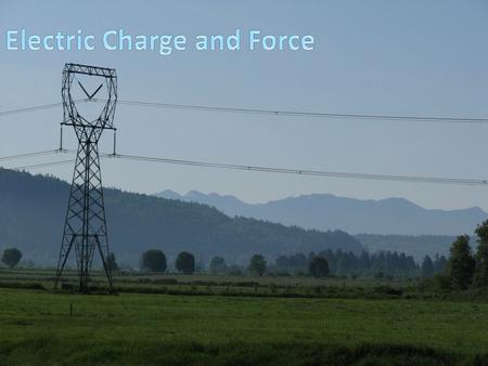 Electric charge is a fundamental property of matter, like mass. Electric charge is a fundamental property of matter, like mass. Objects are either positive,