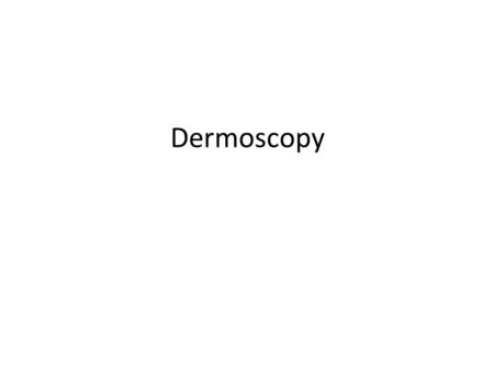 Dermoscopy.