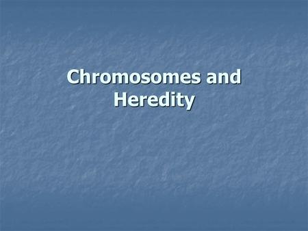 Chromosomes and Heredity. When Gregor Mendel formulated his laws of inheritance of traits, he did not know about meiosis or the existence of chromosomes.