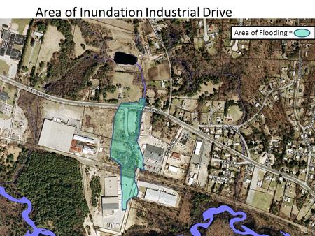Area of Inundation Industrial Drive Area of Flooding =