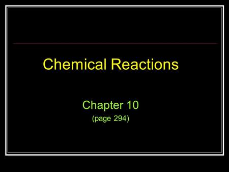Chemical Reactions Chapter 10 (page 294)