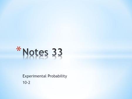 Experimental Probability 10-2. Vocabulary Experimental probability- is found by comparing the number of times an event occurs to the total number of trials.