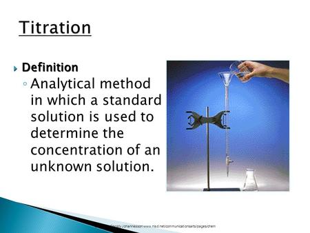  Definition ◦ Analytical method in which a standard solution is used to determine the concentration of an unknown solution. standard solution unknown.
