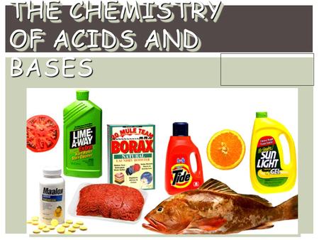THE CHEMISTRY OF ACIDS AND BASES. ACID AND BASES.