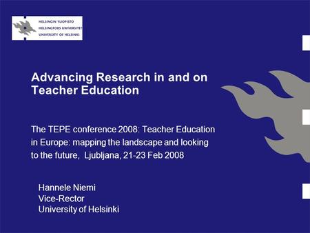 Advancing Research in and on Teacher Education The TEPE conference 2008: Teacher Education in Europe: mapping the landscape and looking to the future,