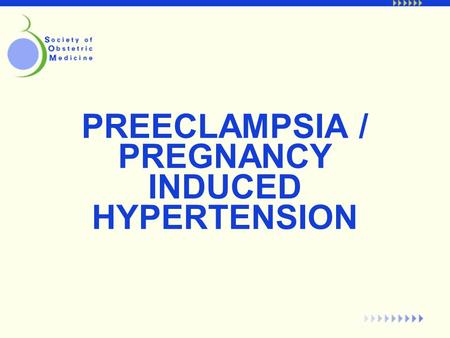 PREECLAMPSIA / PREGNANCY INDUCED HYPERTENSION