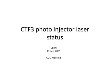 CTF3 photo injector laser status CERN 17 July 2009 CLIC meeting.