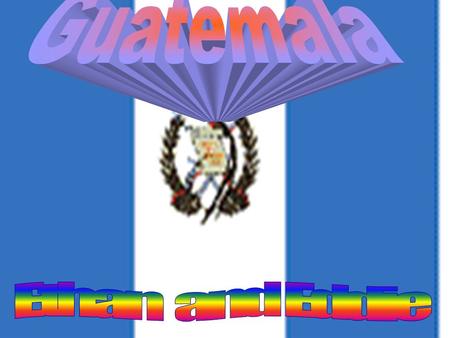 Guatemala’s formal name is the Republic of Guatemala. Located in Central America. Bordered by Belize, Honduras, El Salvador, and Mexico. Guatemala’s.