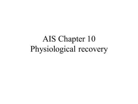 AIS Chapter 10 Physiological recovery. Compression clothing Wearing 12-24 hr Full-body or lower/upper limbs May ↓creatine kinase, ↓muscle soreness Some.