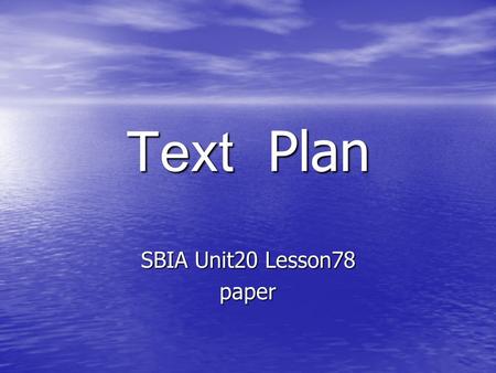 Text Plan SBIA Unit20 Lesson78 paper. Subject: English Name: 卢燕 Ｃ lass:4 Time:20th Sep. Content: SBIA Unit20 Lesson78 Period:2ed Teaching Aids: cards,