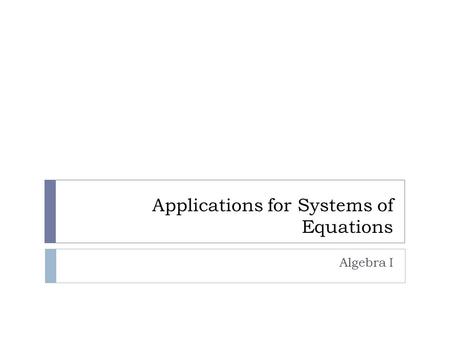 Applications for Systems of Equations Algebra I. Example #1  Flying to Ankara with a tailwind a plane averaged 368 mph. On the return trip the plane.