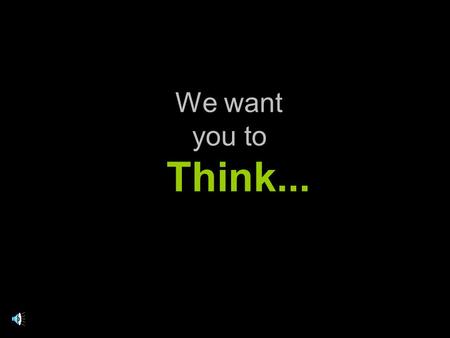 We want you to Think.... About Your Trash. Since 1950 people in the United States used than any other generation before them. more resources dumpandrun.org/garbage.