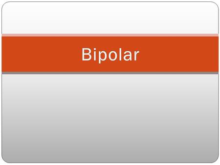 Bipolar Disorder characterized by mood swings between states of extreme elation and severe depression. Formerly called Manic-Depression Bipolar I DisorderBipolar.
