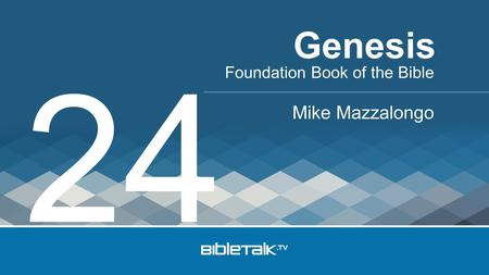 Foundation Book of the Bible Mike Mazzalongo Genesis 24.