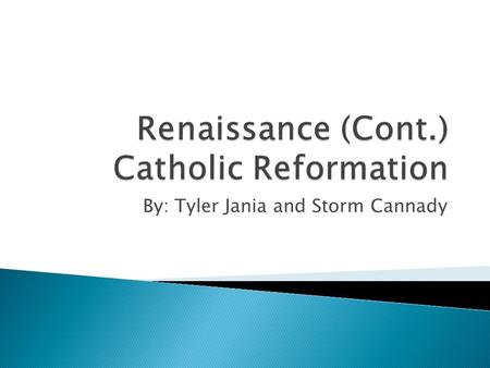 By: Tyler Jania and Storm Cannady. A. Counter Reformation – called this because the Catholic church was countering the Protestant Reformation 1.Inquisitions.