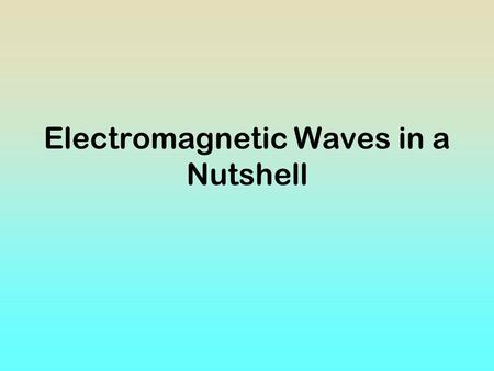 Electromagnetic Waves in a Nutshell