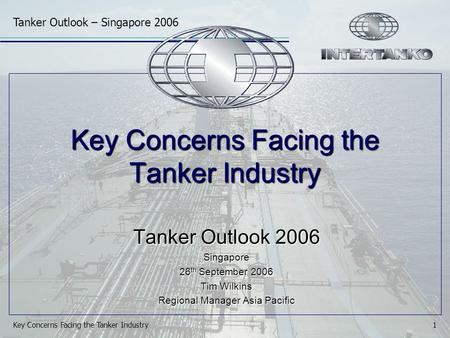 Click to edit Master title style Click to edit Master text styles Second level Third level Fourth level Fifth level 1 Tanker Outlook – Singapore 2006 Key.