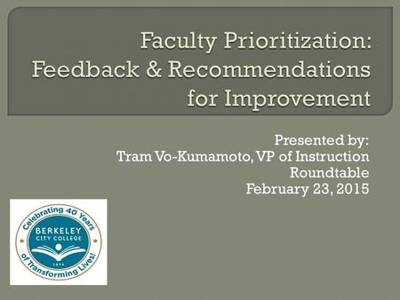 Presented by: Tram Vo-Kumamoto, VP of Instruction Roundtable February 23, 2015.